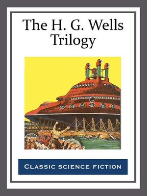 cover image of The H. G. Wells Trilogy
